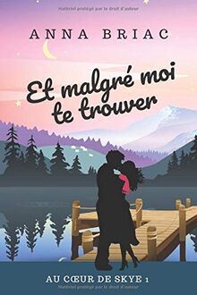 Et malgré moi te trouver: (une romance écossaise cocooning) (Au coeur de Skye, Band 1)