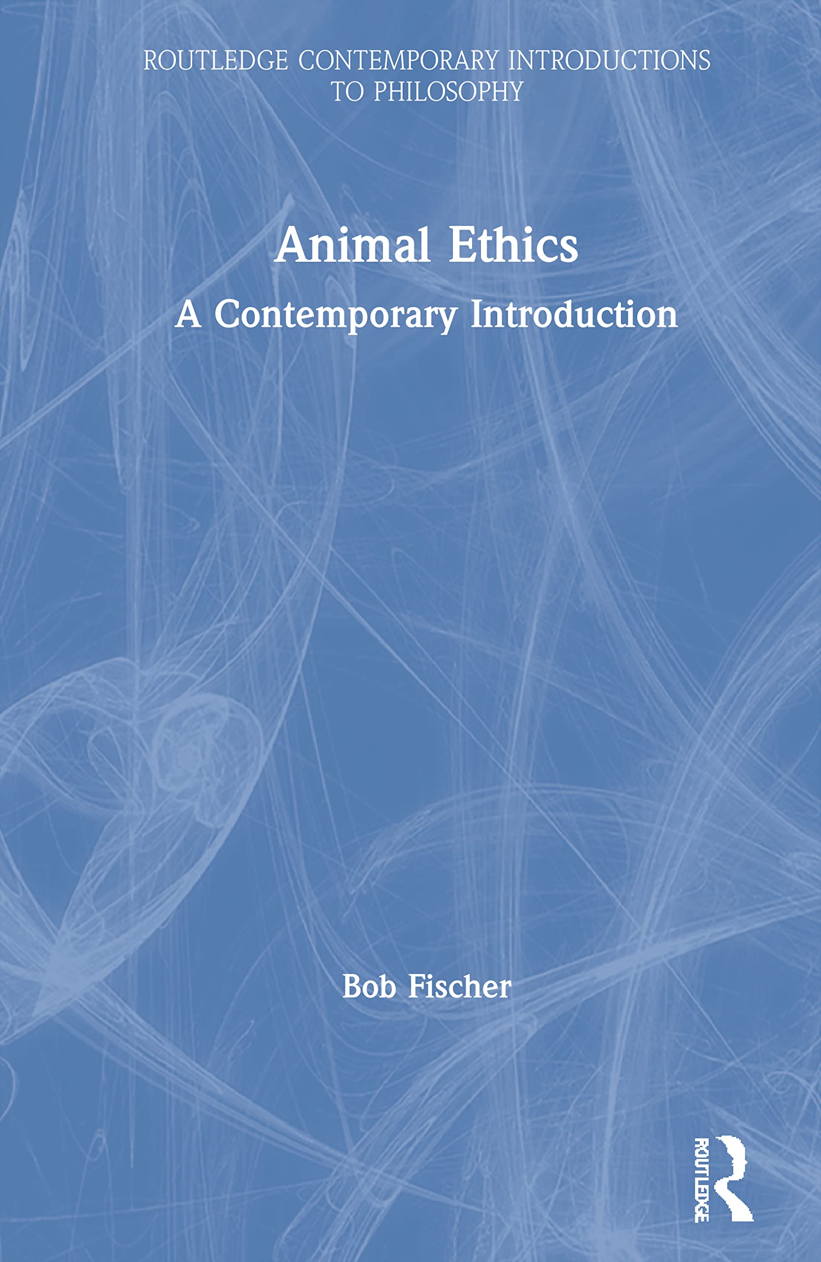 Animal Ethics: A Contemporary Introduction (Routledge Contemporary Introductions to Philosophy)