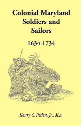 Colonial Maryland Soldiers and Sailors, 1634 - 1734