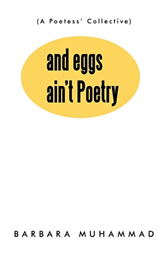 and eggs ain't Poetry: (A Poetess' Collective)