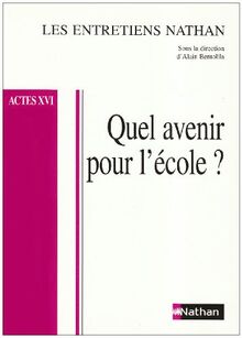 Quel avenir pour l'école ? : entre passéisme nostalgique et utopie moderniste