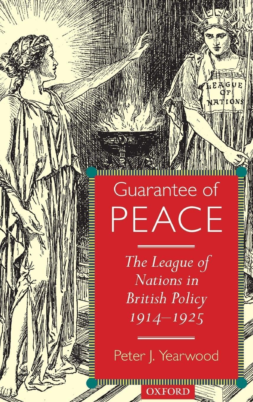GUARANTEE OF PEACE C: The League of Nations in British Policy 1914-1925