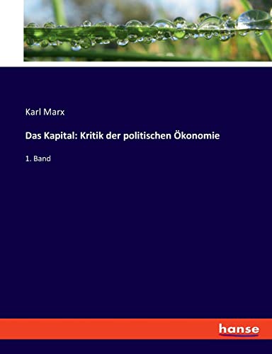 Das Kapital: Kritik der politischen Ökonomie: 1. Band