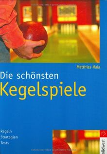 Die schönsten Kegelspiele. Regeln - Strategien - Tests