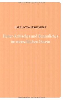 Heiter-Kritisches und Besinnliches im menschlichen Dasein