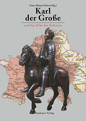 Karl der Große und das Erbe der Kulturen: Akten des 8. Symposiums des Mediävistenverbandes