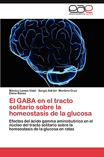 El GABA en el tracto solitario sobre la homeostasis de la glucosa: Efectos del ácido gamma aminobutírico en el núcleo del tracto solitario sobre la homeostasis de la glucosa en ratas
