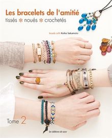 Les bracelets de l'amitié. Vol. 2. Tissés, noués, crochetés
