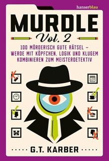 Murdle Volume 2: 100 mörderisch gute Rätsel – werde mit Köpfchen, Logik und klugem Kombinieren zum Meisterdetektiv Der Megaseller aus UK jetzt auf Deutsch!