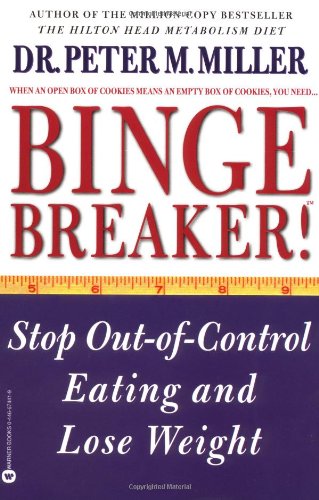 Binge Breaker!(TM): Stop Out-of-Control Eating and Lose Weight