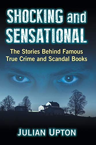 Shocking and Sensational: The Stories Behind Famous True Crime and Scandal Books