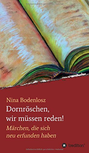 Dornröschen, wir müssen reden!: Märchen, die sich neu erfunden haben