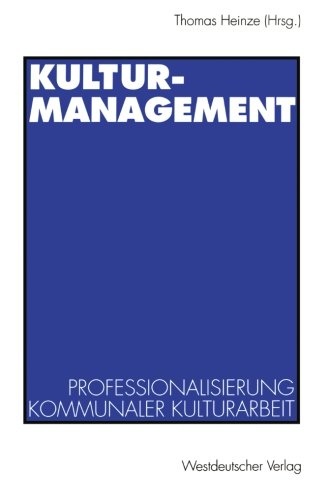 Kulturmanagement, Bd.1, Professionalisierung kommunaler Kulturarbeit