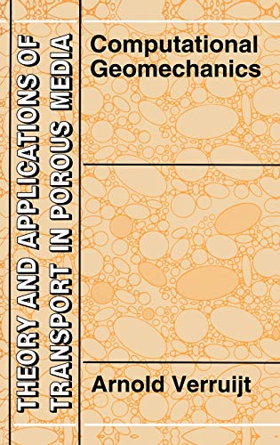 Computational Geomechanics (Theory and Applications of Transport in Porous Media, 7, Band 7)