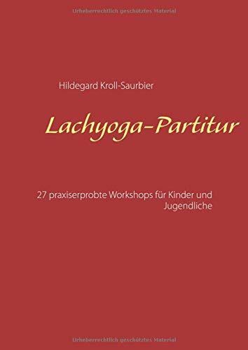 Lachyoga-Partitur: 27 praxiserprobte Workshops für Kinder und Jugendliche