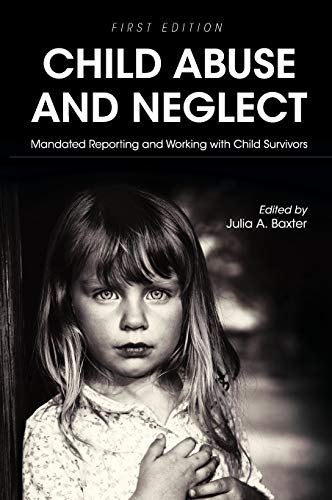 Child Abuse and Neglet: Mandated Reporting and Working with Child Survivors