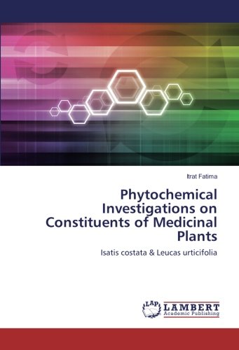 Phytochemical Investigations on Constituents of Medicinal Plants: Isatis costata & Leucas urticifolia
