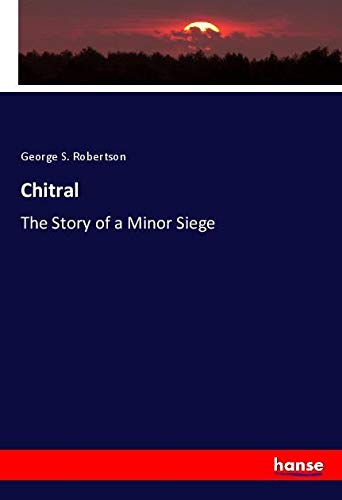 Chitral: The Story of a Minor Siege