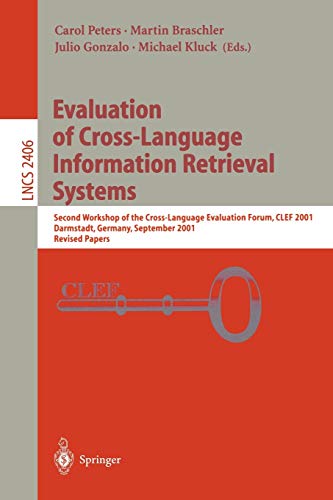 Evaluation of Cross-Language Information Retrieval Systems: Second Workshop of the Cross-Language Evaluation Forum, CLEF 2001, Darmstadt, Germany, ... Notes in Computer Science, 2406, Band 2406)