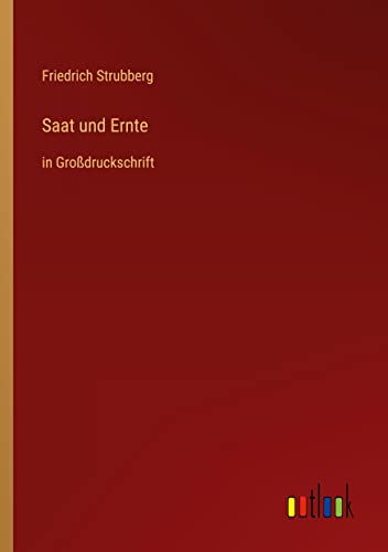 Saat und Ernte: in Großdruckschrift