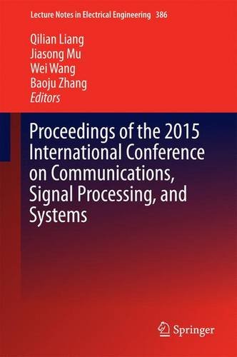 Proceedings of the 2015 International Conference on Communications, Signal Processing, and Systems (Lecture Notes in Electrical Engineering)