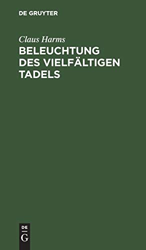 Beleuchtung des vielfältigen Tadels: Mit welchem in der Ev. Kirchen-Zeitung Febr. 1830 und in dem Hom. Lit. Correspondenzblatt 1830, 2. das neue Berliner Gesangbuch angegriffen worden ist