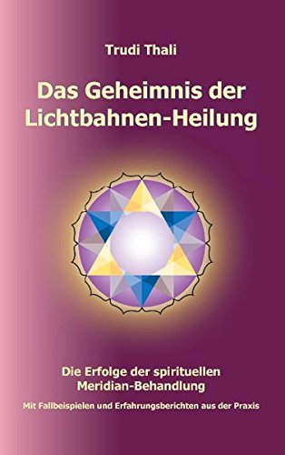 Das Geheimnis der Lichtbahnen-Heilung: Die Erfolge der spirituellen Meridian-Behandlung