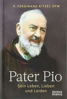 Pater Pio: Sein Leben, Lieben und Leiden von Ferdinand Ritzel | Buch | Zustand sehr gut