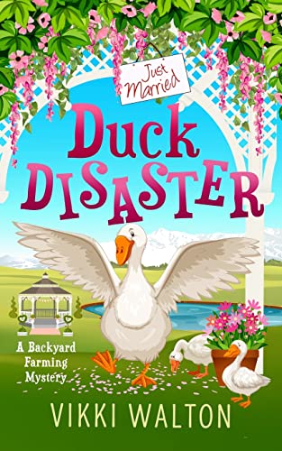 Duck Disaster: A cozy that keeps you guessing and touches your heart. (A Backyard Farming Mystery, Band 6)