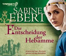 Die Entscheidung der Hebamme, 6 CDs (TARGET - mitten ins Ohr): Hebammen Saga 3
