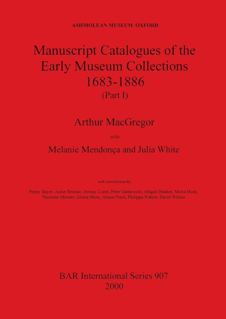 Manuscript Catalogues of the Early Museum Collections 1683-1886 (Part I) (British Archaeological Reports (Bar) International)
