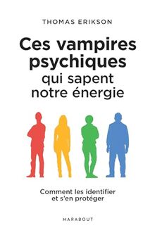 Ces vampires psychiques qui sapent notre énergie : comment les identifier et s'en protéger