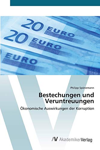 Bestechungen und Veruntreuungen: Ökonomische Auswirkungen der Korruption