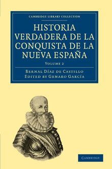 Historia Verdadera de la Conquista de la Nueva España 2 Volume Set: Historia Verdadera de la Conquista de la Nueva Espana, Vol 2 (Cambridge Library Collection - Latin American Studies)