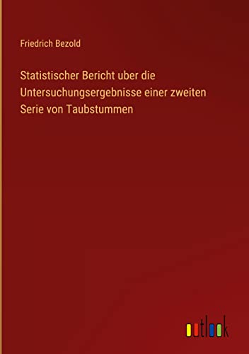 Statistischer Bericht uber die Untersuchungsergebnisse einer zweiten Serie von Taubstummen