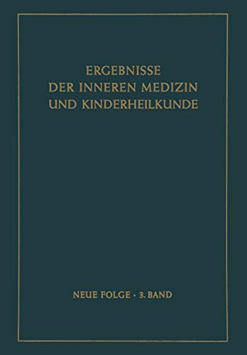 Ergebnisse der Inneren Medizin und Kinderheilkunde: Neue Folge (Ergebnisse der Inneren Medizin und Kinderheilkunde. Neue Folge Advances in Internal Medicine and Pediatrics, 3, Band 3)