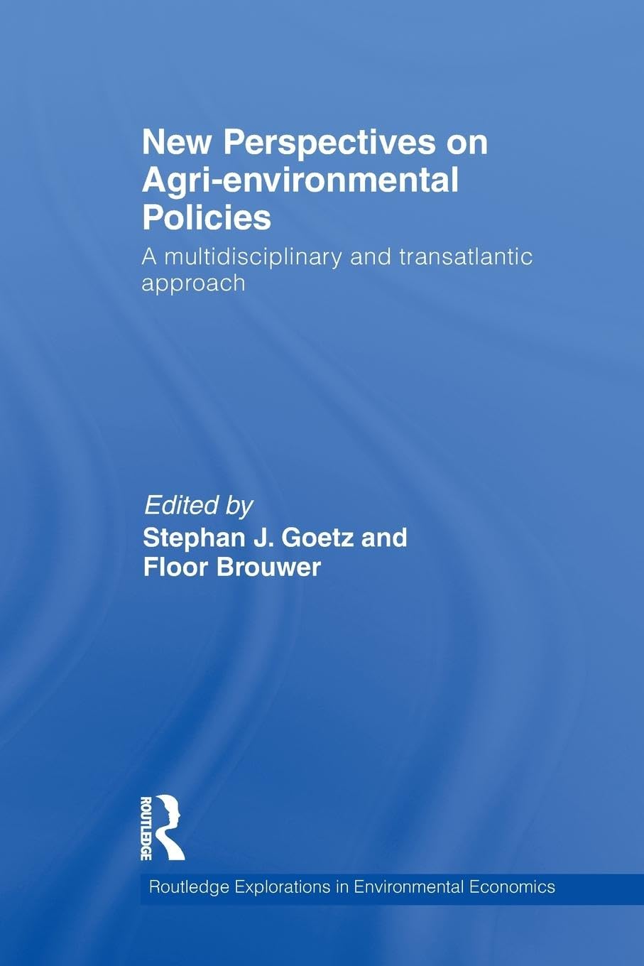 New Perspectives on Agri-environmental Policies: A multidisciplinary and transatlantic approach (Routledge Explorations in Environmental Economics)