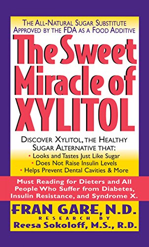 Sweet Miracle of Xylitol: The All Natural Sugar Substitute Approved by the FDA as a Food Additive