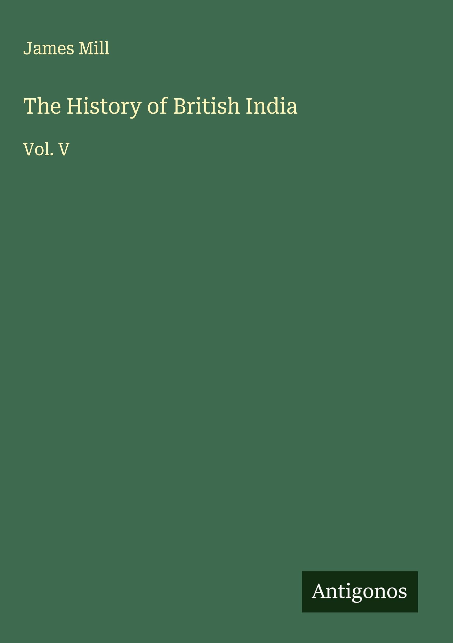 The History of British India: Vol. V