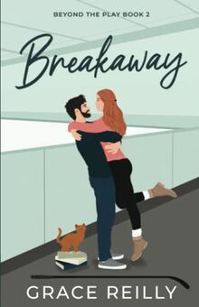 Breakaway: A Coach's Daughter College Sports Romance (Beyond the Play, Band 2)