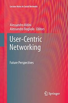 User-Centric Networking: Future Perspectives (Lecture Notes in Social Networks)