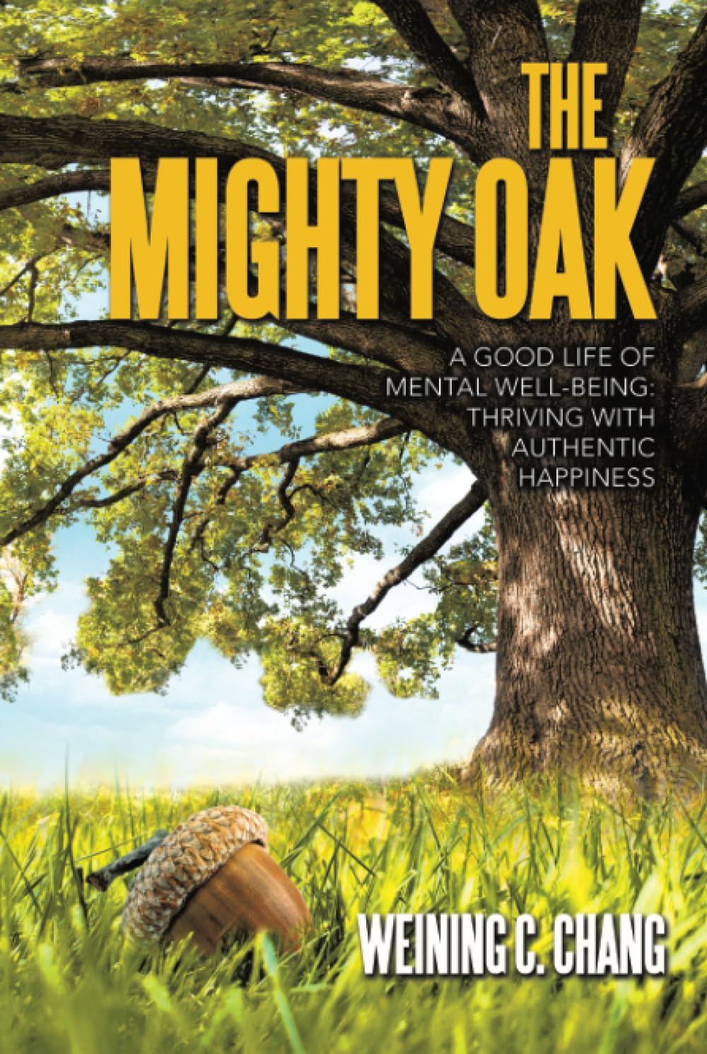 The Mighty Oak: A Good Life of Mental Well-Being: Thriving with Authentic Happiness