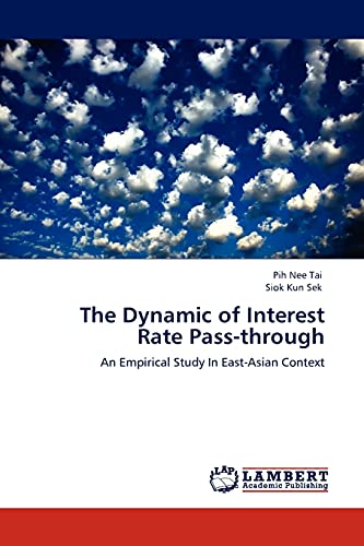 The Dynamic of Interest Rate Pass-through: An Empirical Study In East-Asian Context