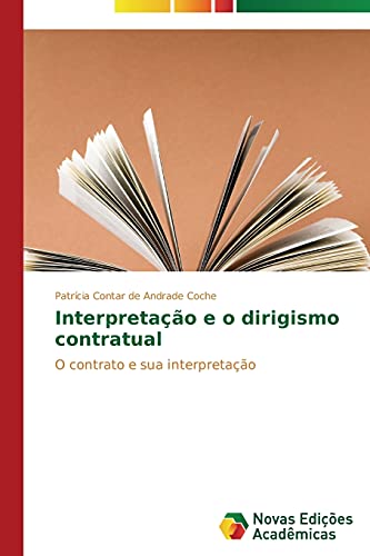 Interpretação e o dirigismo contratual: O contrato e sua interpretação