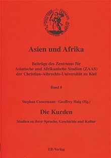 Die Kurden: Studien zu ihrer Sprache, Geschichte und Kultur. Dt. /Engl. (Asien und Afrika / Beiträge des Zentrums für Asiatische und Afrikanische ... der Christian-Albrechts-Universität zu Kiel)