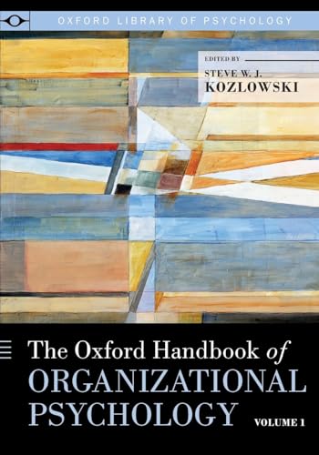 Oxford Handbook of Organizational Psychology, Volume 1 (Oxford Library of Psychology)