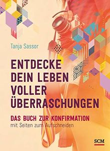 Entdecke dein Leben voller Überraschungen: Das Buch zur Konfirmation mit Seiten zum Aufschneiden