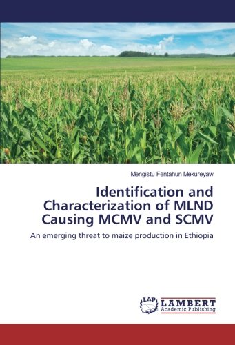 Identification and Characterization of MLND Causing MCMV and SCMV: An emerging threat to maize production in Ethiopia