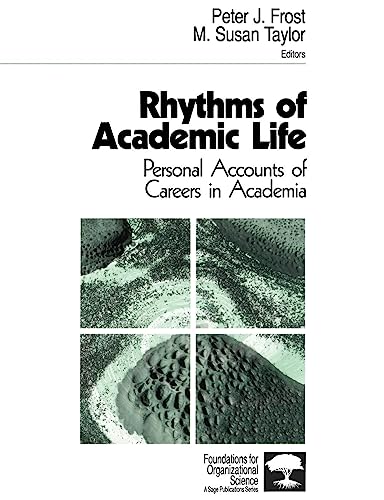 Rhythms of Academic Life: Personal Accounts of Careers in Academia (Foundations for Organizational Science)
