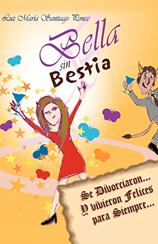 Bella sin Bestia: Se Divorciaron. . . Y Vivieron Felices para Siempre. . .